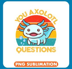 axolotl animals you axolotl questions kids cute axolotl blue salamander axo png