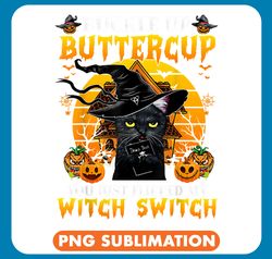 black cat paws buckle up buttercup you just flipped my witch switch 93 png