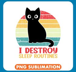Black Cat Paws I Destroy Sleep Routines Black Cat Funny Cat Saying 2 png