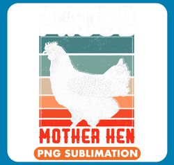 Chicken Poultry Proud Mother Hen Mothers Day Best Mom Ever Chicken Lover 355 png