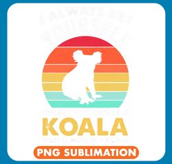 Koalas Always Be Yourself Koala Sunset for Koala Lover Vintage png