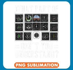 Pilot Job Funny What Part Of Dont You Understand Pilot Instruments png