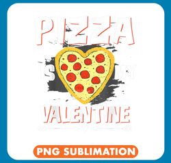 Pizza Is My Valentine Valentines Day Boys Girls png