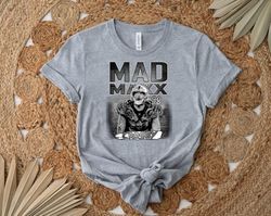 Mad Maxx Crosby Shirt, Gift Shirt For Her Him