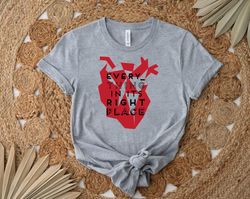 Everything in its Right Place Shirt, Gift Shirt For Her Him