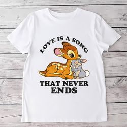 Disney Bambi And Thumper Rabbit Love Is A Song That Never Ends T Shirt