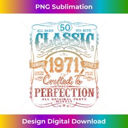 Vintage 1971 Limited Edition 50 years old 50th Birthday Men - Deluxe PNG Sublimation Download - Tailor-Made for Sublimation Craftsmanship