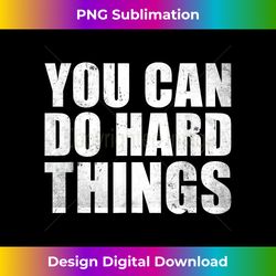 You Can Do Hard Things For Teachers Motivational - Minimalist Sublimation Digital File - Enhance Your Art with a Dash of Spice