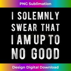 i solemnly swear, that i am up to no good, quote - futuristic png sublimation file - spark your artistic genius