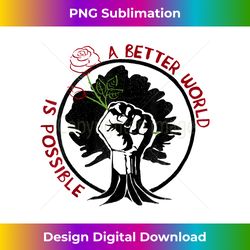 A Better World Is Possible Rose - Socialist, Leftist - Sublimation-Optimized PNG File - Immerse in Creativity with Every Design