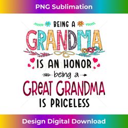 Being A Grandma Is An Honor Being Great Grandma Is Priceless - Deluxe PNG Sublimation Download - Lively and Captivating Visuals