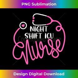Night Shift ICU Nurse Intensive Care Unit Night Shift Nurse - Contemporary PNG Sublimation Design - Channel Your Creative Rebel