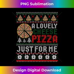 A Lovely Cheese Pizza Just For Me Ugly Christmas Sweater - Deluxe PNG Sublimation Download - Rapidly Innovate Your Artistic Vision