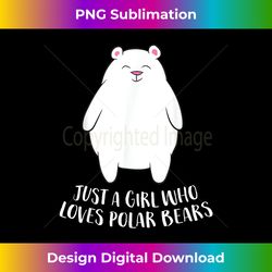 just a girl who loves polar bears cute polar bear girl - sleek sublimation png download - animate your creative concepts