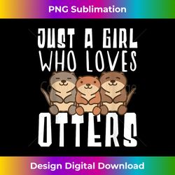 Just A Girl Who Loves Otters Funny Seaotter Lovers Gag - Timeless PNG Sublimation Download - Craft with Boldness and Assurance