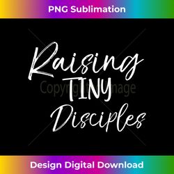 cute christian mom gift for women raising tiny disciples - luxe sublimation png download - crafted for sublimation excellence