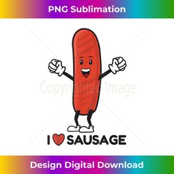I Love Sausage - Deluxe PNG Sublimation Download - Craft with Boldness and Assurance