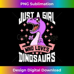 JUST A GIRL WHO LOVES DINOSAURS CUTE PURPLE PINK DINO LOVERS - Innovative PNG Sublimation Design - Access the Spectrum of Sublimation Artistry