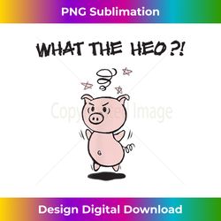 What The Heo (Pig) - Luxe Sublimation PNG Download - Craft with Boldness and Assurance