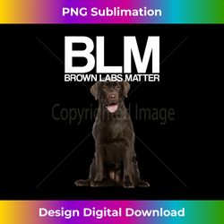 BLM - Brown Labs Matter  Labrador Retriever - Timeless PNG Sublimation Download - Spark Your Artistic Genius