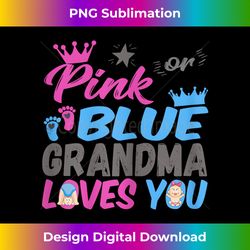 Pink Or Blue Grandma Loves You Baby Gender Reveal Gift - Innovative PNG Sublimation Design - Spark Your Artistic Genius