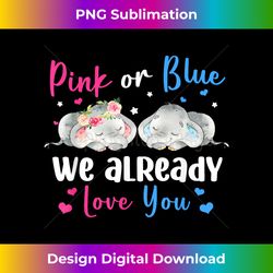Pink Or Blue We Already Love You Baby Elephants - Luxe Sublimation PNG Download - Spark Your Artistic Genius