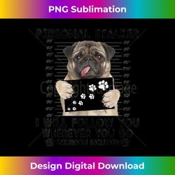 personal stalker i will follow you pug lover gift - timeless png sublimation download - spark your artistic genius