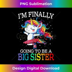 Older Sister I Am Finally Going To Be A Big Sister Unicorn - Minimalist Sublimation Digital File - Access the Spectrum of Sublimation Artistry