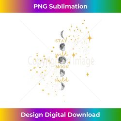 cool stay wild moon child - moon gifts phases of moon - urban sublimation png design - crafted for sublimation excellence