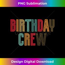 Birthday Crew Apparel for Birthday Party - Urban Sublimation PNG Design - Rapidly Innovate Your Artistic Vision
