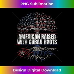 American Raised with Cuban Roots Print Cubano USA Cuba Flag - Chic Sublimation Digital Download - Immerse in Creativity with Every Design