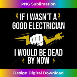 Funny Electrician Art For Men Women Lineman Electrical Humor - Artisanal Sublimation PNG File - Channel Your Creative Rebel