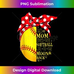 funny softball gift mom women pitcher catcher girls lovers - sublimation-optimized png file - striking & memorable impressions