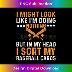 funny baseball card collecting saying love baseball cards - edgy sublimation digital file - immerse in creativity with every design
