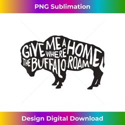 Buffalo Roam - Classic Sublimation PNG File - Customize with Flair