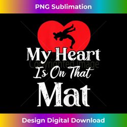 my heart is on that mat wrestling mom gift - innovative png sublimation design - challenge creative boundaries