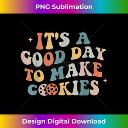 It's a good day to bake cookies - Eco-Friendly Sublimation PNG Download - Tailor-Made for Sublimation Craftsmanship