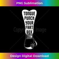 Tongue Punch Your Fart Box Raunchy Funny - Bespoke Sublimation Digital File - Challenge Creative Boundaries