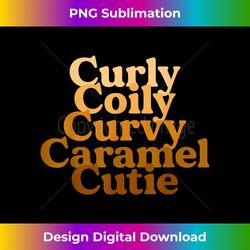 Curly Coily Curvy Caramel Cutie Afro Black Hair Melanin - Timeless PNG Sublimation Download - Spark Your Artistic Genius