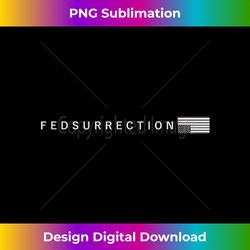 Fedsurrection - Vibrant Sublimation Digital Download - Channel Your Creative Rebel