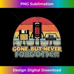Never Forget Floppy Disk 90s . Gone But Never Forgotten - Sublimation-Optimized PNG File - Channel Your Creative Rebel