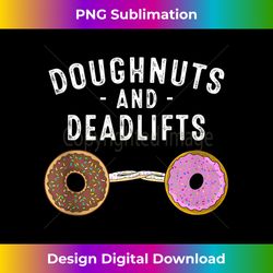 Funny Donut Deadlifts  Gym Doughnut Lover - Chic Sublimation Digital Download - Customize with Flair