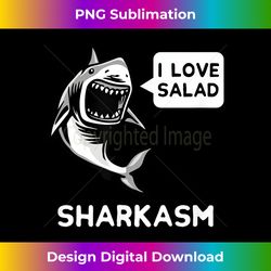 Funny Shark , Sharkasm Shark Lover - Chic Sublimation Digital Download - Enhance Your Art with a Dash of Spice