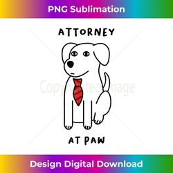 Attorney at Paw - Cute Cartoon Dog Pun Trust Me Lawyer - Artisanal Sublimation PNG File - Striking & Memorable Impressions