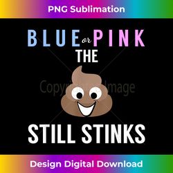Gender Reveal Party Gift Blue or Pink the Poo Still Stinks - Chic Sublimation Digital Download - Challenge Creative Boundaries