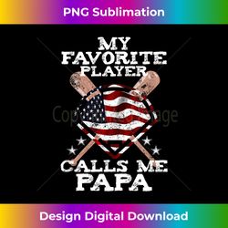 My Favorite Player Calls Me Papa Grandpa Baseball Gift - Deluxe PNG Sublimation Download - Access the Spectrum of Sublimation Artistry