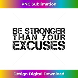 Be Stronger Than Your Excuses Fitness - Sleek Sublimation PNG Download - Customize with Flair