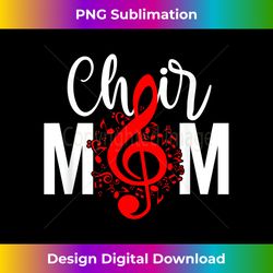 Choir Mom Of A Choir Member Choir Mama Choir Mother - Futuristic PNG Sublimation File - Challenge Creative Boundaries