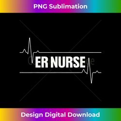 Cool Emergency Room Nurse Design For Men Women ER Nursing - Vibrant Sublimation Digital Download - Enhance Your Art with a Dash of Spice