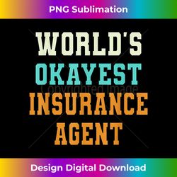 World's Okayest Insurance Agent Funny Joke - Edgy Sublimation Digital File - Animate Your Creative Concepts